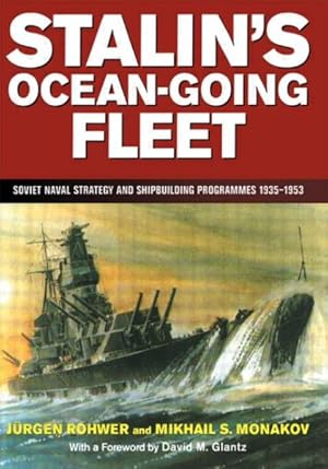 Imagen del vendedor de Stalin's Ocean-Going Fleet : Soviet Naval Strategy and Shipbuilding Programmes, 1935-1953 a la venta por GreatBookPrices