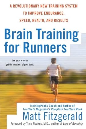 Image du vendeur pour Brain Training for Runners: A Revolutionary New Training System to Improve Endurance, Speed, Health, and Res ults by Fitzgerald, Matt [Paperback ] mis en vente par booksXpress