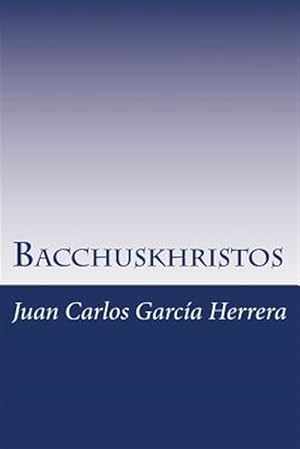 Seller image for Bacchuskhristos : Por Qu Nietzsche Se Volvi Loco -Language: spanish for sale by GreatBookPrices