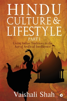 Image du vendeur pour Hindu Culture and Lifestyle - Part I: Living Indian Traditions in the age of Artificial Intelligence (Paperback or Softback) mis en vente par BargainBookStores