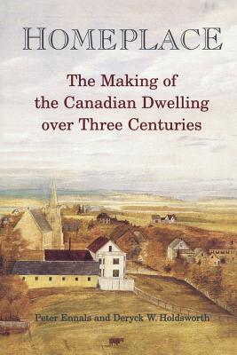 Bild des Verkufers fr Homeplace: The Making of the Canadian Dwelling over Three Centuries (Paperback or Softback) zum Verkauf von BargainBookStores