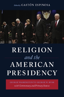 Bild des Verkufers fr Religion and the American Presidency: George Washington to George W. Bush with Commentary and Primary Sources (Paperback or Softback) zum Verkauf von BargainBookStores