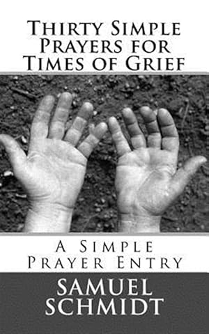 Imagen del vendedor de Thirty Simple Prayers for Times of Grief a la venta por GreatBookPrices