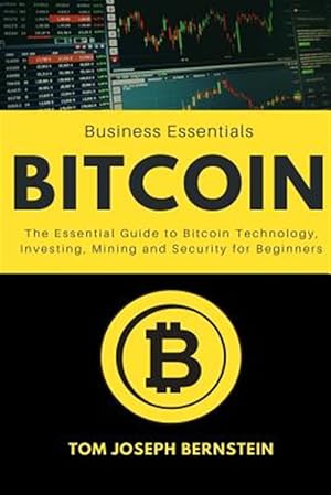 Seller image for Bitcoin : The Essential Guide to Bitcoin Technology, Investing, Mining and Security for Beginners for sale by GreatBookPrices