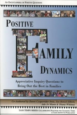Seller image for Positive Family Dynamics : Appreciative Inquiry Questions to Bring Out the Best in Families : An Encyclopedia of Positive Questions for sale by GreatBookPrices