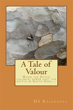 Immagine del venditore per Tale of Valour : When the Dutch Colonial Power Lost the Battle in South India . venduto da GreatBookPrices