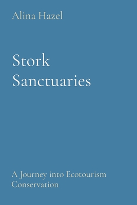 Seller image for Stork Sanctuaries: A Journey into Ecotourism Conservation (Paperback or Softback) for sale by BargainBookStores