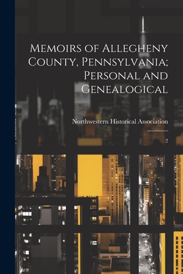 Seller image for Memoirs of Allegheny County, Pennsylvania; Personal and Genealogical: 2 (Paperback or Softback) for sale by BargainBookStores