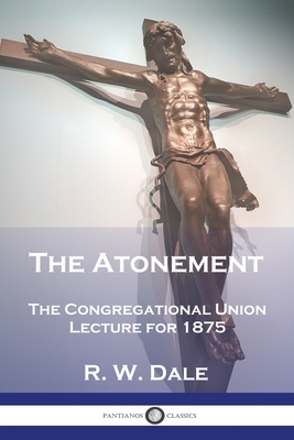 Bild des Verkufers fr The Atonement: The Congregational Union Lecture for 1875 (Paperback or Softback) zum Verkauf von BargainBookStores