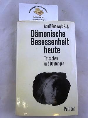 Dämonische Besessenheit heute : Tatsachen und Deutungen.