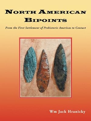 Bild des Verkufers fr North American Bipoints : From the First Settlement of Prehistoric Americas to Contact zum Verkauf von GreatBookPrices