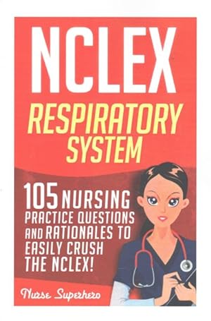 Immagine del venditore per NCLEX Respiratory System : 105 Nursing Practice Questions and Rationales to Easily Crush the Nclex! venduto da GreatBookPrices