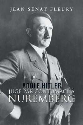 Immagine del venditore per Adolf Hitler: Jug� Par Contumace � Nuremberg (Paperback or Softback) venduto da BargainBookStores