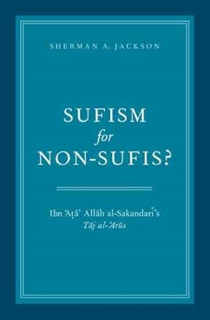 Immagine del venditore per Sufism for Non-Sufis? : Ibn Ata Allah Al-Sakandari S Taj al-Arus venduto da GreatBookPrices