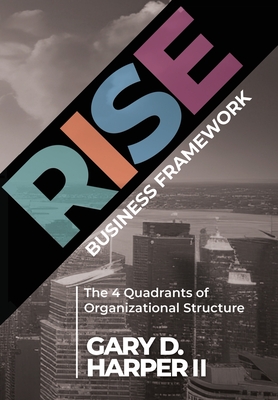 Imagen del vendedor de RISE Business Framework: The 4 Quadrants of Organizational Structure (Hardback or Cased Book) a la venta por BargainBookStores