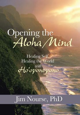 Bild des Verkufers fr Opening the Aloha Mind: Healing Self, Healing the World with Ho'oponopono (Hardback or Cased Book) zum Verkauf von BargainBookStores