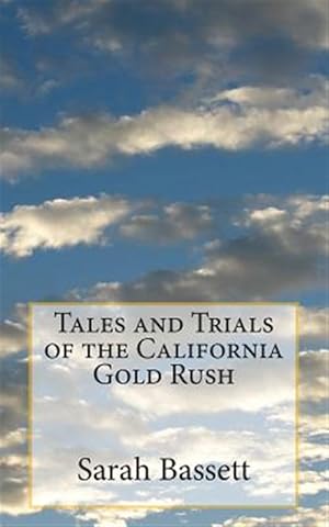 Imagen del vendedor de Tales and Trials of the California Gold Rush a la venta por GreatBookPrices