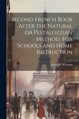 Seller image for Second French Book After the Natural or Pestalozzian Method. For Schools and Home Instruction (Paperback or Softback) for sale by BargainBookStores