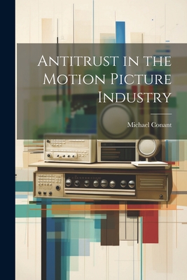 Seller image for Antitrust in the Motion Picture Industry (Paperback or Softback) for sale by BargainBookStores