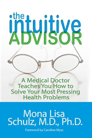 Seller image for Intuitive Advisor : A Psychic Doctor Teaches You How to Solve Your Most Pressing Health Problems for sale by GreatBookPrices