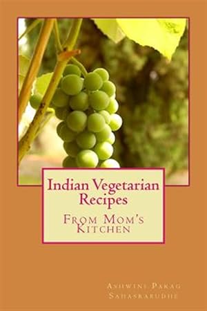 Seller image for Indian Vegetarian Recipes: From My Mom's Kitchen for sale by GreatBookPrices