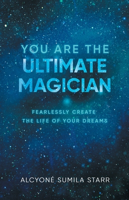 Bild des Verkufers fr You Are The Ultimate Magician: Fearlessly Create The Life of Your Dreams (Paperback or Softback) zum Verkauf von BargainBookStores