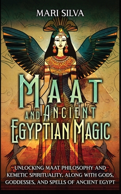 Immagine del venditore per Maat and Ancient Egyptian Magic: Unlocking Maat Philosophy and Kemetic Spirituality, along with Gods, Goddesses, and Spells of Ancient Egypt (Hardback or Cased Book) venduto da BargainBookStores