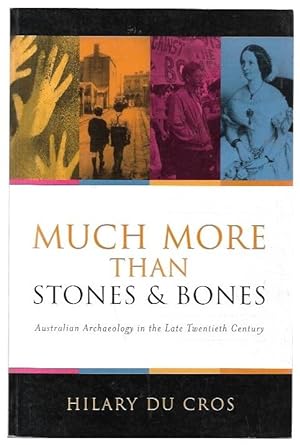 Seller image for Much More Than Stones and Bones: Australian Archaeology in the Late Twentieth Century. for sale by City Basement Books