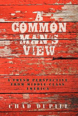 Bild des Verkufers fr A Common Man's View: A Fresh Perspective from Middle-Class America (Hardback or Cased Book) zum Verkauf von BargainBookStores