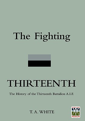 Imagen del vendedor de FIGHTING THIRTEENTHThe History of the Thirteenth Battalion A.I.F. (Paperback or Softback) a la venta por BargainBookStores