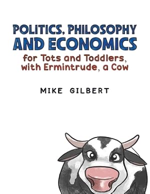 Seller image for Politics, Philosophy and Economics for Tots and Toddlers, with Ermintrude, a Cow (Paperback or Softback) for sale by BargainBookStores