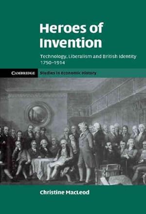 Seller image for Heroes of Invention : Technology, Liberalism and British Identity, 1750-1914 for sale by GreatBookPrices