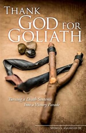 Seller image for Thank God for Goliath: Turning a Death Sentence Into a Victory Parade for sale by GreatBookPrices