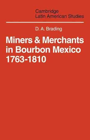 Image du vendeur pour Miners and Merchants in Bourbon Mexico 1763-1810 mis en vente par GreatBookPrices