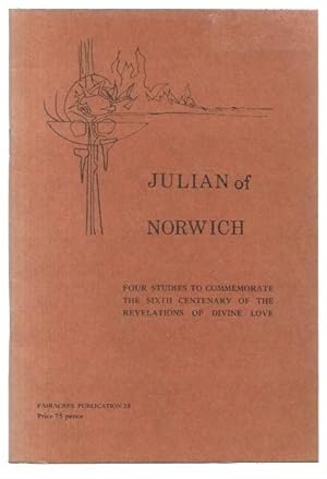 Imagen del vendedor de Julian of Norwich: Four Studies to Commemorate the Sixth Centenary of the Revelations of Divine Love. Fairacres Publication 28. a la venta por City Basement Books