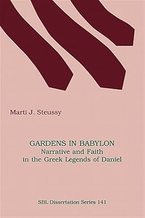 Seller image for Gardens in Babylon : Narrative and Faith in the Greek Legends of Daniel for sale by GreatBookPrices