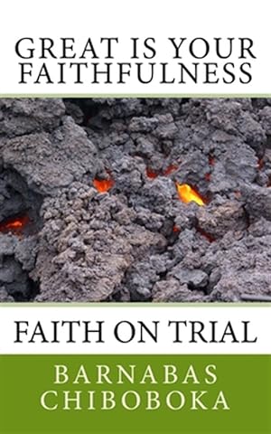 Seller image for Great Is Your Faithfulness : Faith on Trial Through a Pituitary Tumour for sale by GreatBookPrices