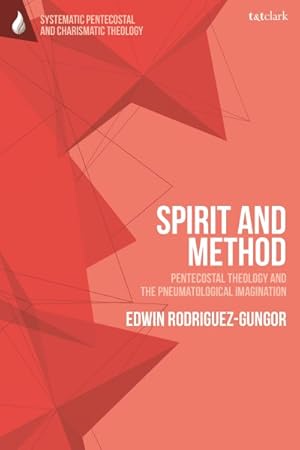 Bild des Verkufers fr Spirit and Method : Pentecostal Theology and the Pneumatological Imagination zum Verkauf von GreatBookPrices