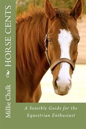 Bild des Verkufers fr Horse Cents - A Sensible Guide for the Equestrian Enthusiast zum Verkauf von GreatBookPrices
