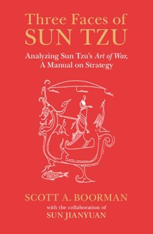 Imagen del vendedor de Three Faces of Sun Tzu : Analyzing Sun Tzu's Art of War, a Manual on Strategy a la venta por GreatBookPrices