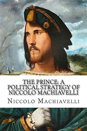 Image du vendeur pour Prince : A Political Strategy of Niccolo Machiavelli mis en vente par GreatBookPrices