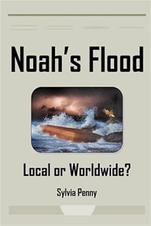 Seller image for Noah's Flood: Local or Worldwide? for sale by GreatBookPrices
