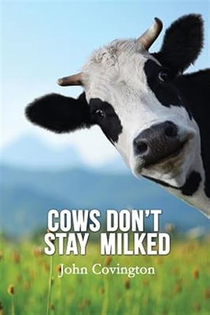 Seller image for Cows Don't Stay Milked for sale by GreatBookPrices