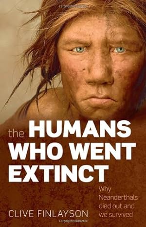 Seller image for The Humans Who Went Extinct: Why Neanderthals Died Out and We Survived by Finlayson, Clive [Paperback ] for sale by booksXpress
