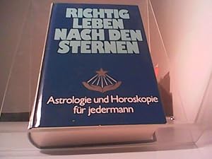 Richtig leben nach den Sternen : Astrologie und Horoskopie für jedermann