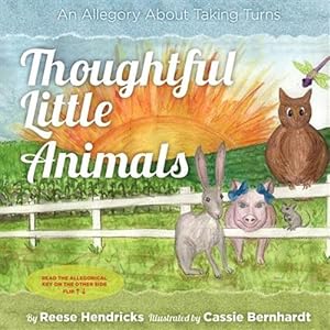 Bild des Verkufers fr Thoughtful Little Animals: An Allegory about Taking Turns zum Verkauf von GreatBookPrices