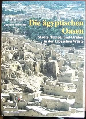 Die ägyptischen Oasen : Städte, Tempel und Gräber in der libyschen Wüste. Sonderbd. d. ankiken We...