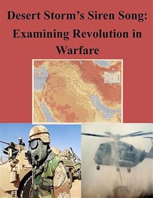 Immagine del venditore per Desert Storm's Siren Song : Examining Revolution in Warfare venduto da GreatBookPrices