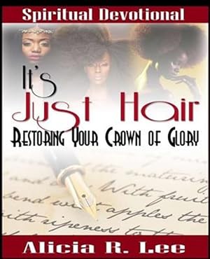 Seller image for It's Just Hair : Restoring Your Crown of Glory for sale by GreatBookPrices