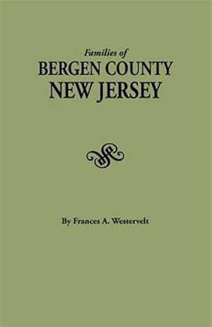 Immagine del venditore per Families of Bergen County, New Jersey : Excerpted from History of Bergan County, New Jersey, 1630-1923 venduto da GreatBookPrices